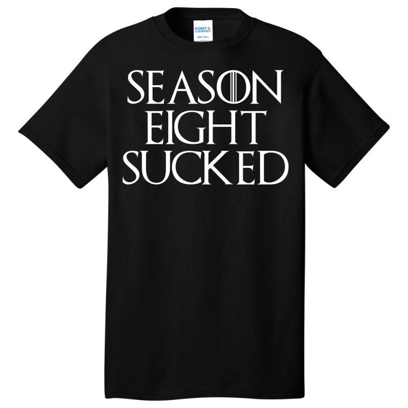 Season Eight Sucked Shirt Basic T-shirt by ferrarperishc | Artistshot