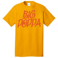 Big Poppa Basic T-shirt | Artistshot