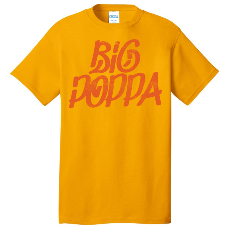 Big Poppa Basic T-shirt by lyxellseradjq | Artistshot