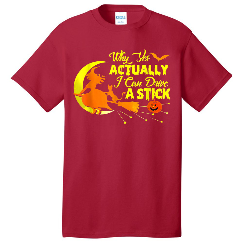 Why Yes Actually I Can Drive A Stick Halloween Wit Basic T-shirt | Artistshot