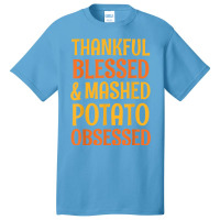 Thankful Blessed And Mashed Potato Obsessed Thanks Basic T-shirt | Artistshot