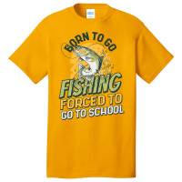 Born To Go Fishing Forced To Go To School Funny Fi Basic T-shirt | Artistshot