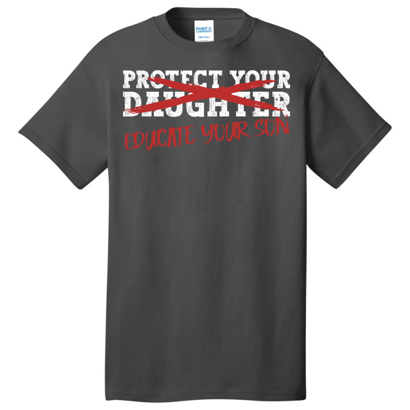 Protect Your Daughter Educate Your Son Men Feminis Basic T-shirt by omakatetterl | Artistshot