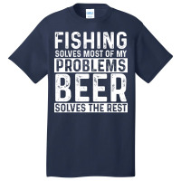 Fishing Fishing Solves Most Of My Problems Beer So Basic T-shirt | Artistshot