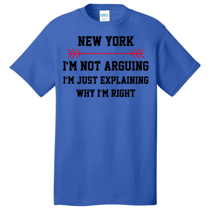 New York Im Not Arguing Basic T-shirt | Artistshot