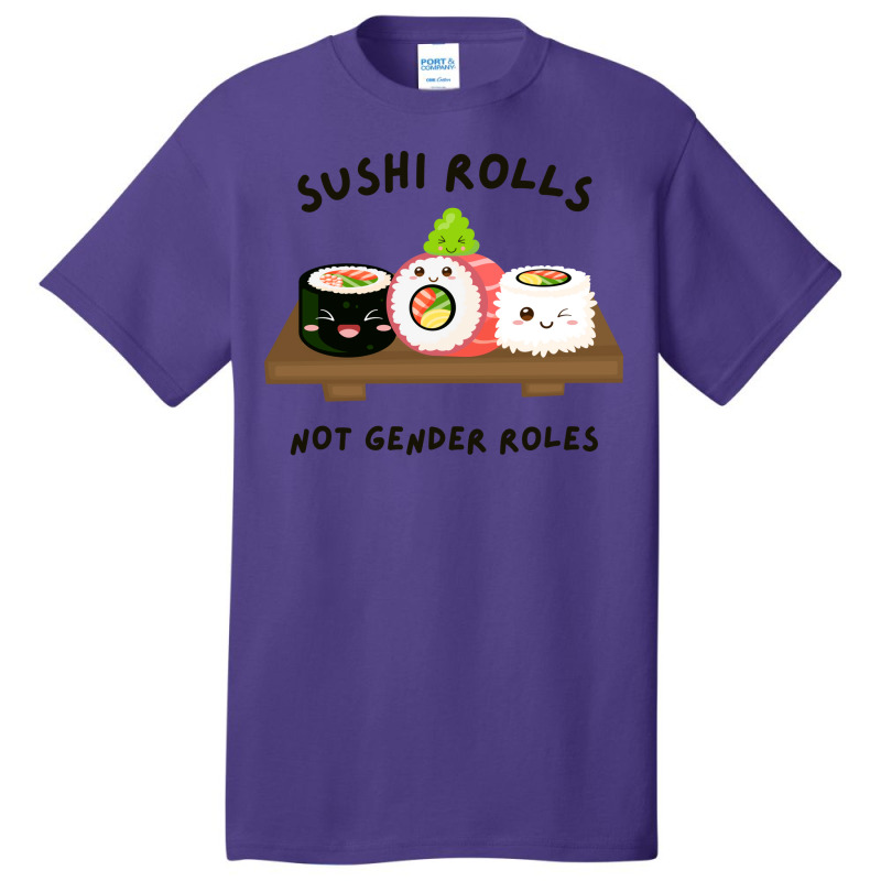 Sushi Rolls Not Gender Roles Gift Basic T-shirt | Artistshot