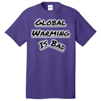 Bad Global Warming Nature (1) (1) Basic T-shirt | Artistshot