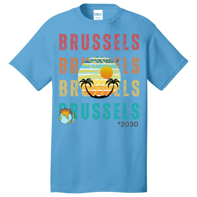 Global Warming Turns Brussels Into A Tropical Beac Basic T-shirt by slagicsabbagu | Artistshot