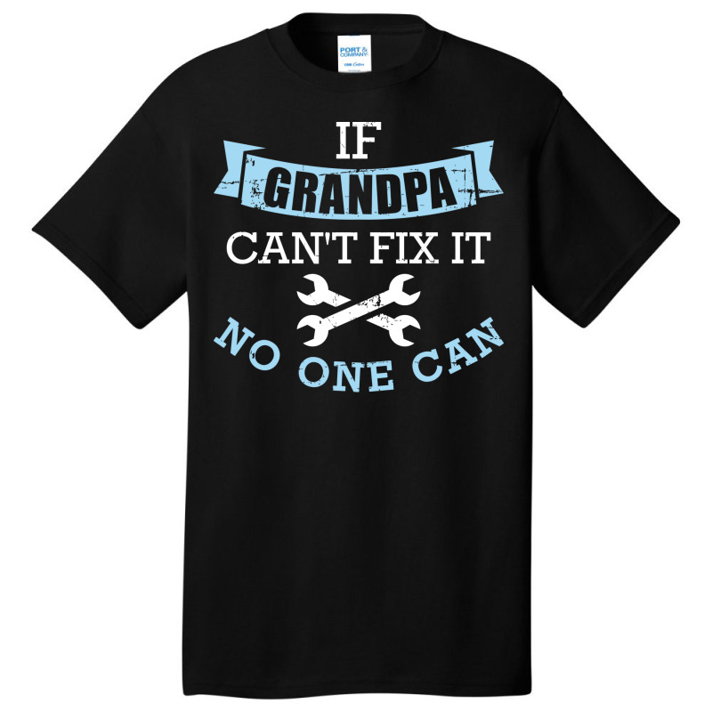 If Grandpa Cant Fix It No One Can Green Basic T-shirt | Artistshot