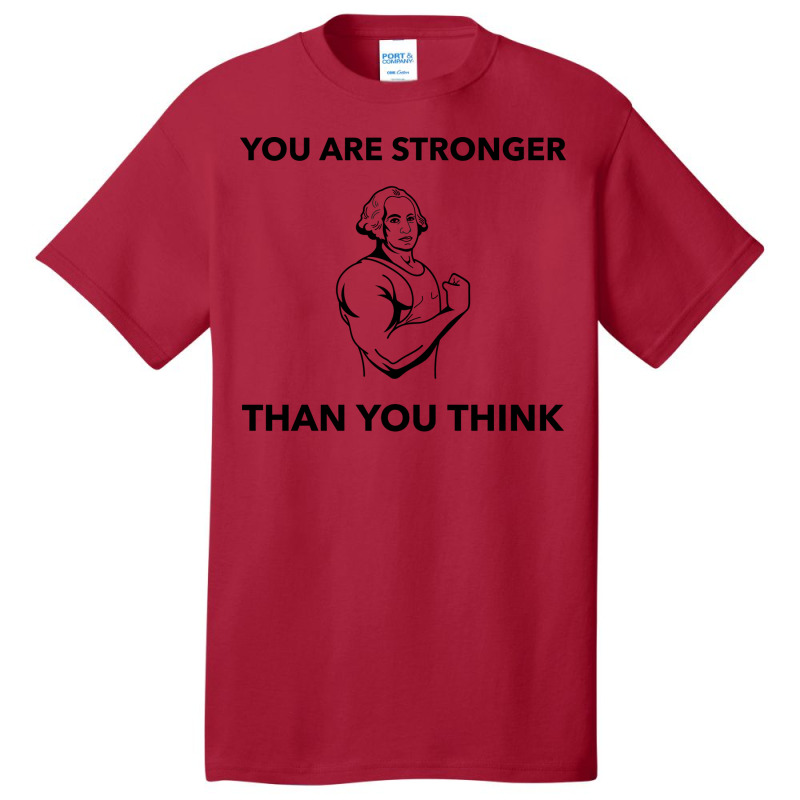 You Are Stronger Than You Think Quote Basic T-shirt by bafixtreemm | Artistshot