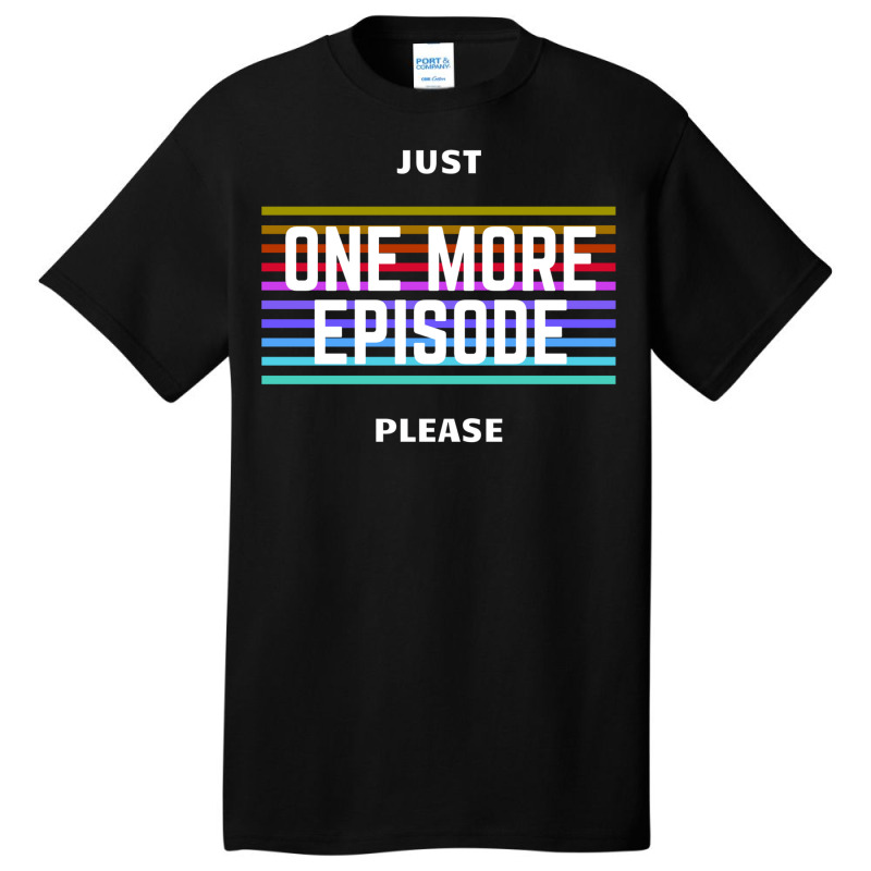 Just One More Episode Please   Only For Film Lover Basic T-shirt | Artistshot