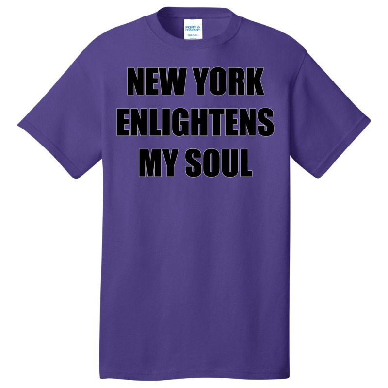 New York Enlightens My Soul Basic T-shirt | Artistshot