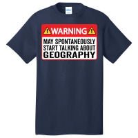 Warning May Spontaneously Start Talking About Geog Basic T-shirt | Artistshot