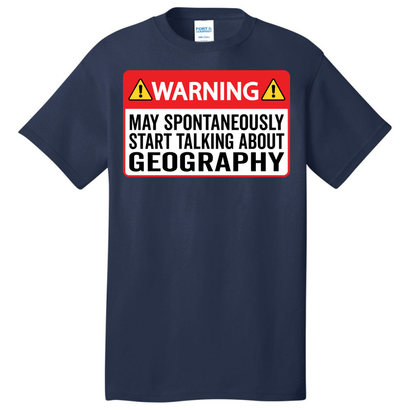 Warning May Spontaneously Start Talking About Geog Basic T-shirt | Artistshot