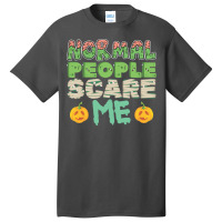 Halloween Costume Normal People Scare Me Pumpkin C Basic T-shirt | Artistshot