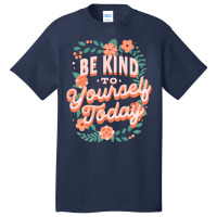 Mental Health Awareness Be Kind To Yourself Today Basic T-shirt | Artistshot