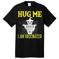 Halloween Scarecrow Hug Me I Am Vaccinated Costume Basic T-shirt | Artistshot