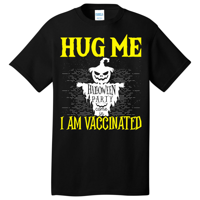 Halloween Scarecrow Hug Me I Am Vaccinated Costume Basic T-shirt by urbinopixlert | Artistshot