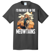 Hiking Hiker Id Rather Be In The Meowtains Basic T-shirt | Artistshot