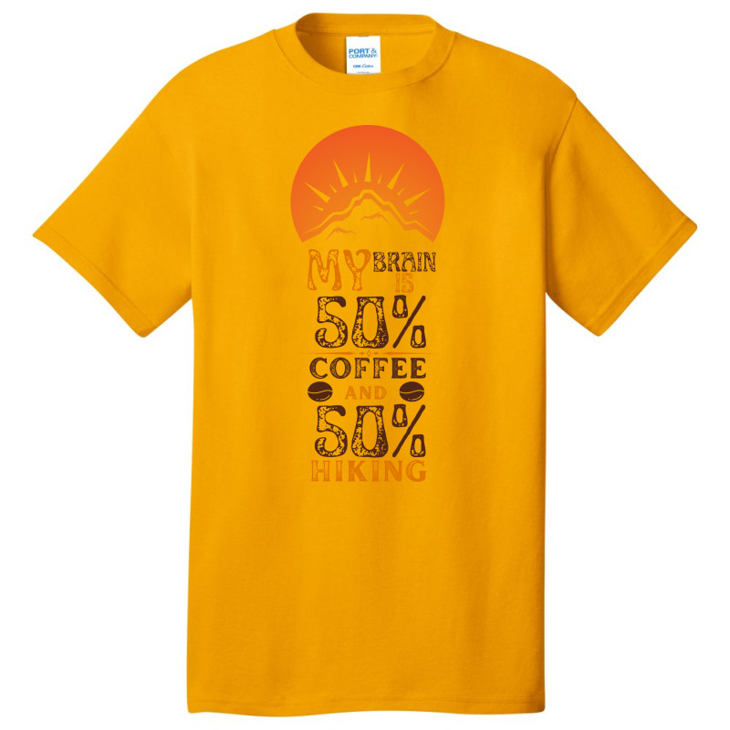 My Brain Is 50 Coffee And 50 Hiking Funny Love Basic T-shirt | Artistshot