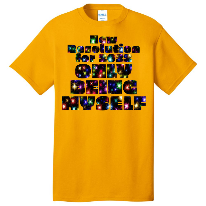 New Resolution For 2022 Only Being Myself 1 Basic T-shirt | Artistshot