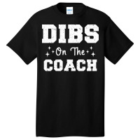 Dibs On The Coach Football Coach High School Coach Basic T-shirt | Artistshot