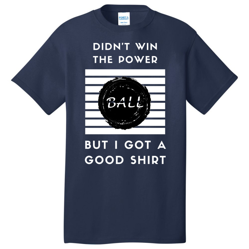 Didn't Win The Powerball1 Basic T-shirt | Artistshot