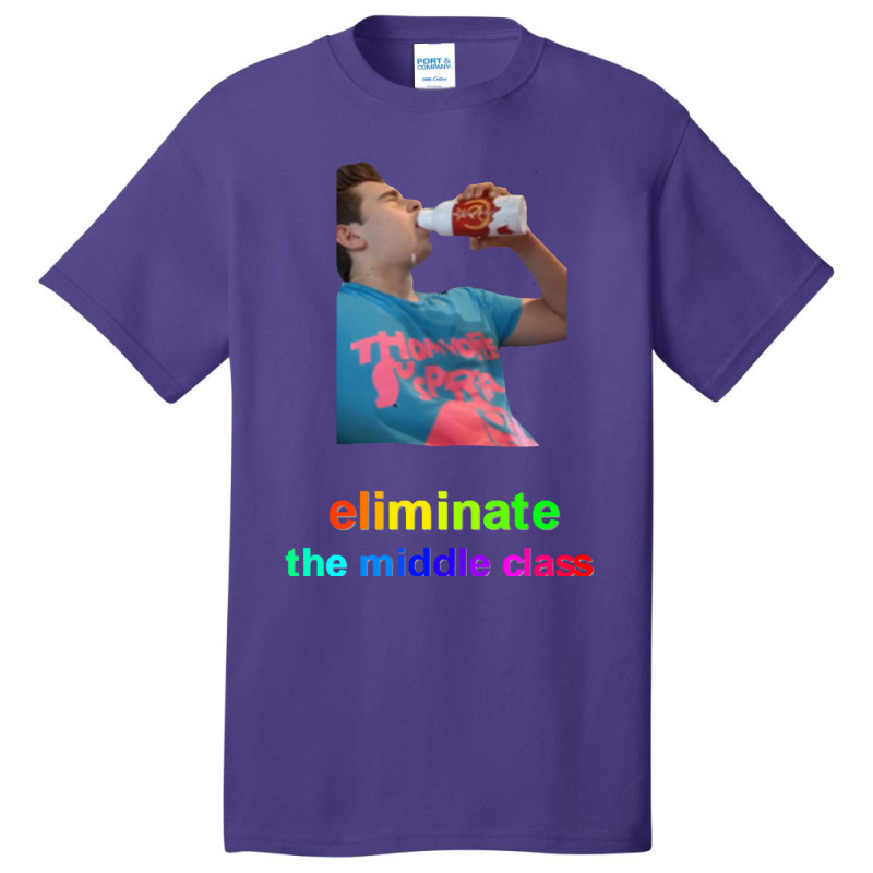 Eliminate The Middle Class Basic T-shirt | Artistshot