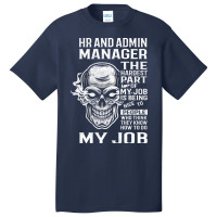 Hr And Admin Manager T  The Hardest Part Gift Item Basic T-shirt | Artistshot