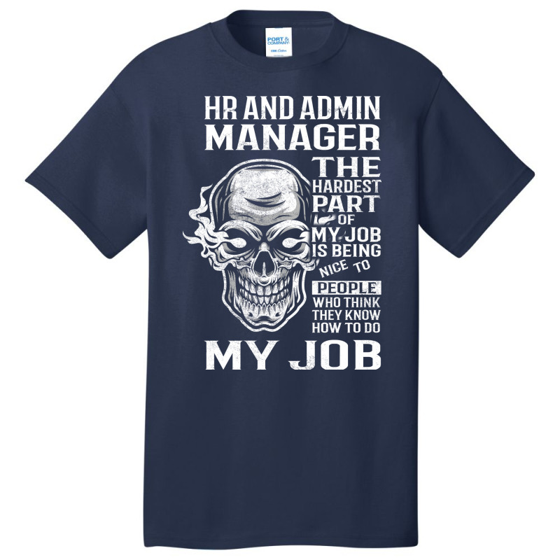 Hr And Admin Manager T  The Hardest Part Gift Item Basic T-shirt | Artistshot