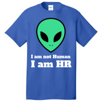 I Am Not Human I Am Hr Nature Basic T-shirt | Artistshot