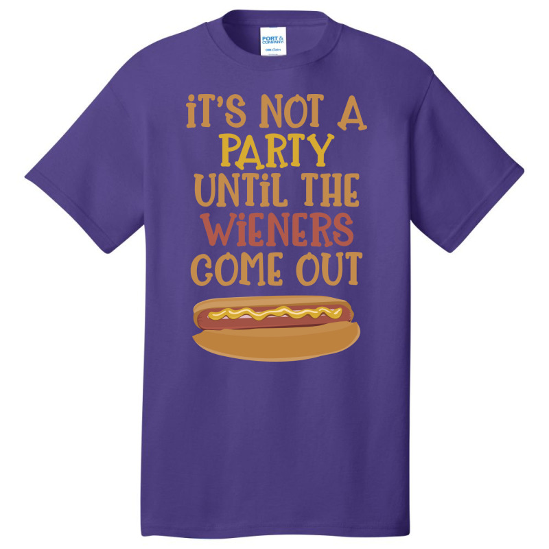 Its Not A Party Until The Wieners Come Out Cute Basic T-shirt | Artistshot