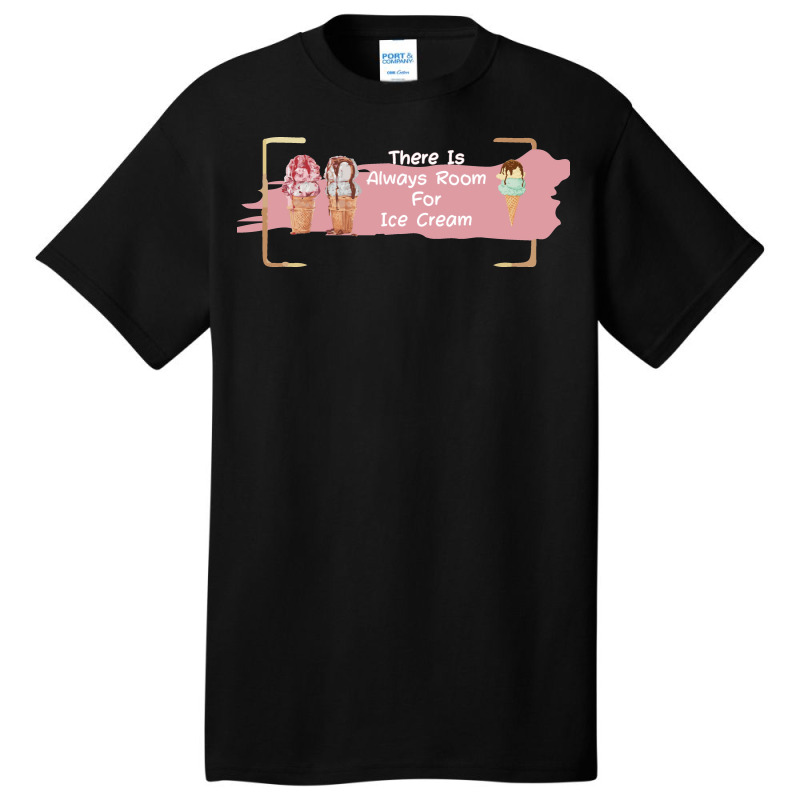 There Is Always Room For Ice Cream Love Basic T-shirt | Artistshot