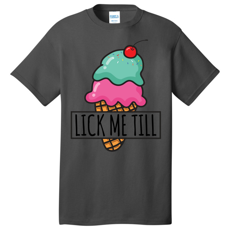 Lick Me Till Ice Cream Love Basic T-shirt | Artistshot