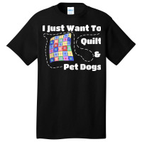 I Just Want To Quilt Pet Dogs Hipster Nostalgia Basic T-shirt | Artistshot