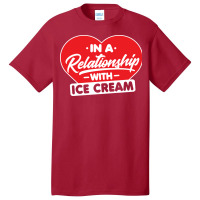 In A Relationship With Ice Creams Funny Ice Cream Basic T-shirt | Artistshot