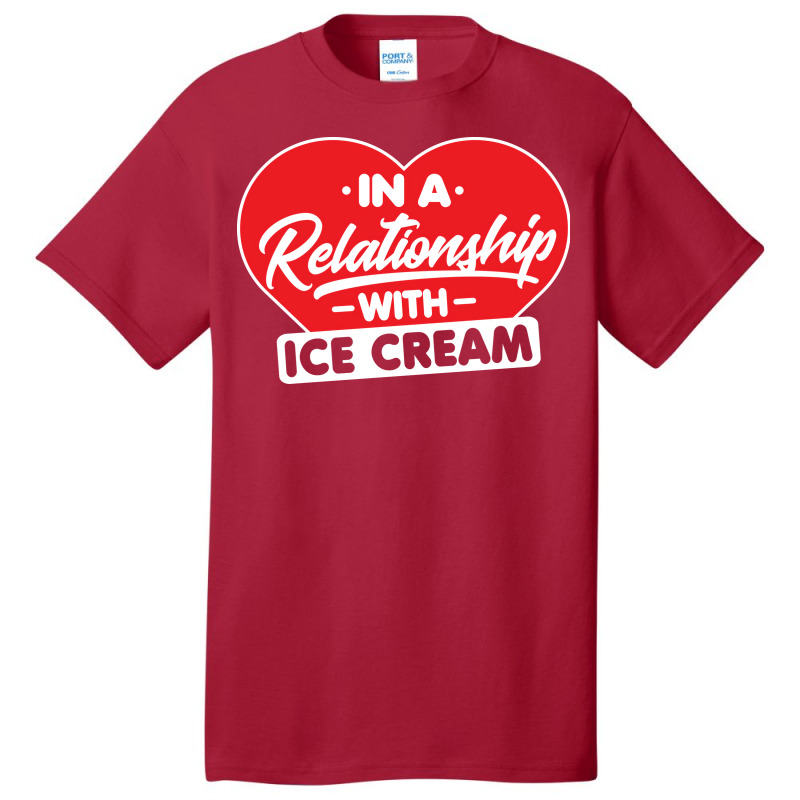 In A Relationship With Ice Creams Funny Ice Cream Basic T-shirt by shabnajianxiq | Artistshot