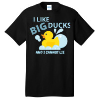 I Like Big Ducksand I Cannot Lie Humor Basic T-shirt | Artistshot