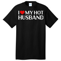 I Love My Hot Husband Gift For Wife Travel Basic T-shirt | Artistshot