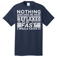 Nothing Goes Over My Head Basic T-shirt | Artistshot