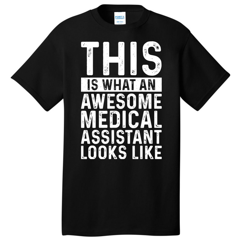 This Is What An Awesome Medical Assistant Looks Li Basic T-shirt | Artistshot