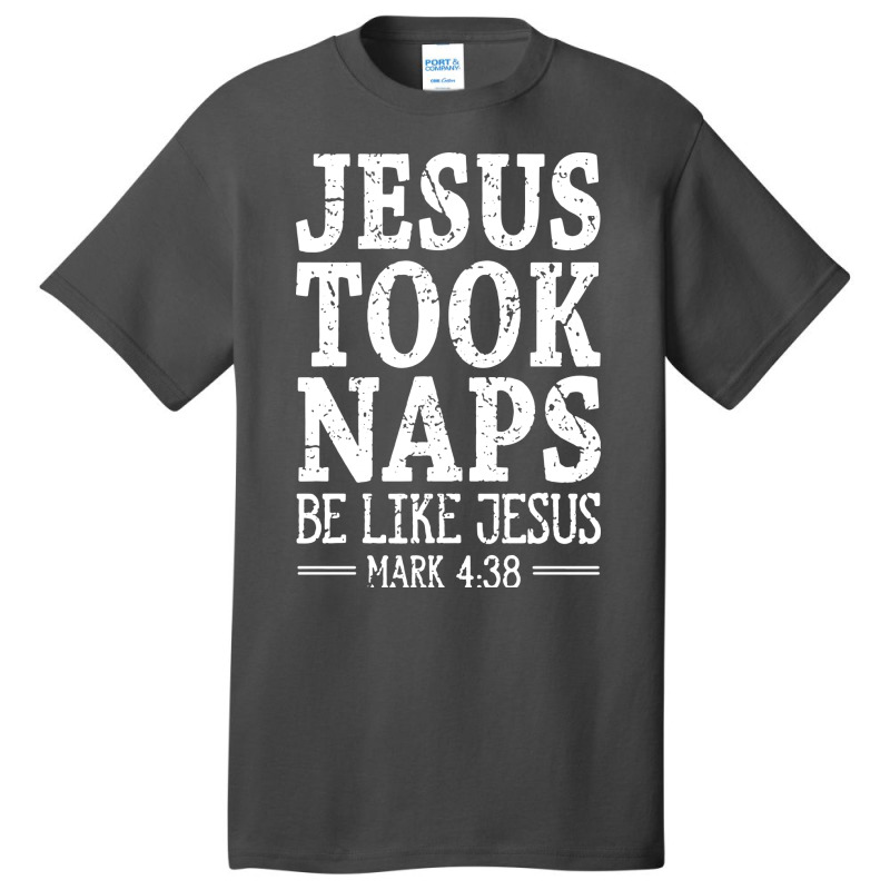 Jesus Took Naps Be Like Jesus Basic T-shirt | Artistshot