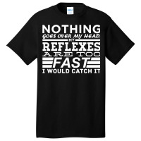 Nothing Goes Over My Head Basic T-shirt | Artistshot