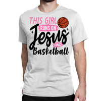 This Girl Runs On Jesus And Basketball Classic T-shirt | Artistshot