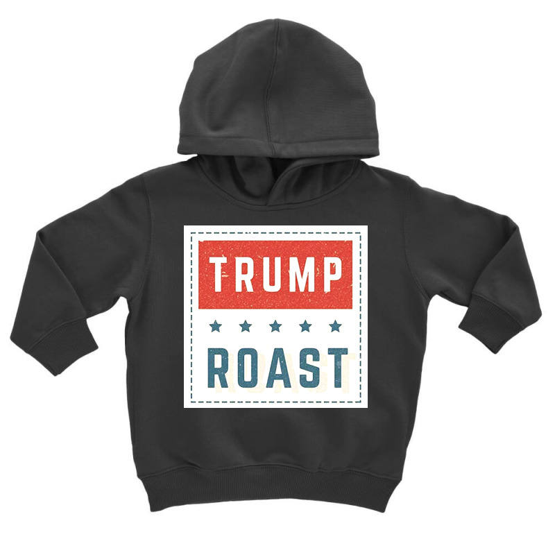 Trump Roast Toddler Hoodie | Artistshot