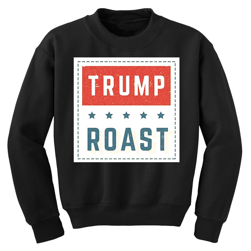 Trump Roast Youth Sweatshirt | Artistshot