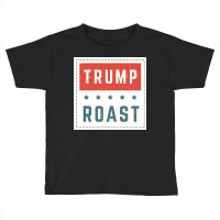 Trump Roast Toddler T-shirt | Artistshot