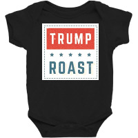 Trump Roast Baby Bodysuit | Artistshot