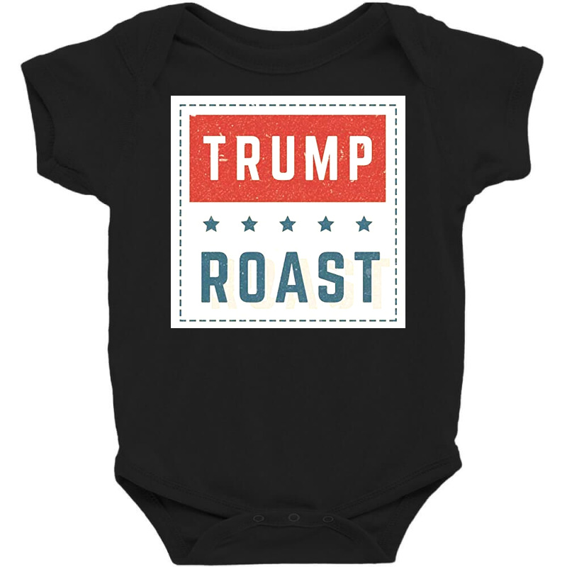 Trump Roast Baby Bodysuit | Artistshot