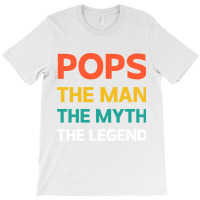 Pops The Man The Myth The Legend T-shirt | Artistshot